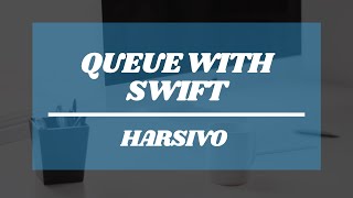 Queue Implementation with Swift