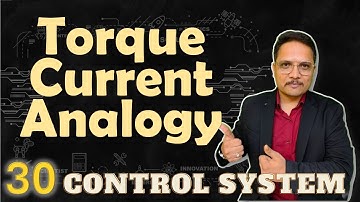 Torque Current Analogy: Derivation and Parameters of Mechanical System & Electrical System
