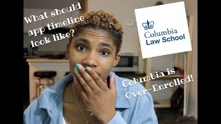 Columbia Law is OVER-ENROLLED! AND - What your application timeline should look like