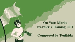 On Your Marks - Travelers Training Music (Orgmaker Original Song)