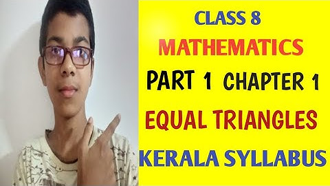Kerala Syllabus Class 8 Maths Ch 1 Equal Triangles Easy Explaination..