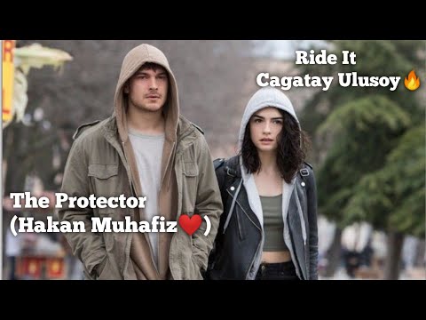 Ride It ❤ || The Protector❤ (Muhafiz) Hakan || Cagatay Ulusoy