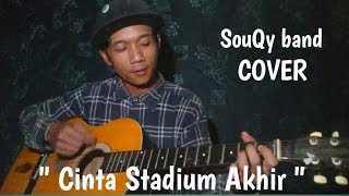 SouQy band - Cinta Stadium Akhir (COVER) Music