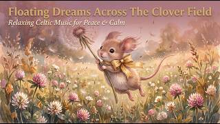 Floating Dreams Across The Clover Field 🍀 Relaxing Celtic Music for Peace & Calm screenshot 2