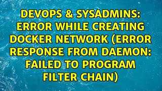 Error while creating Docker network (Error response from daemon: Failed to program FILTER chain)
