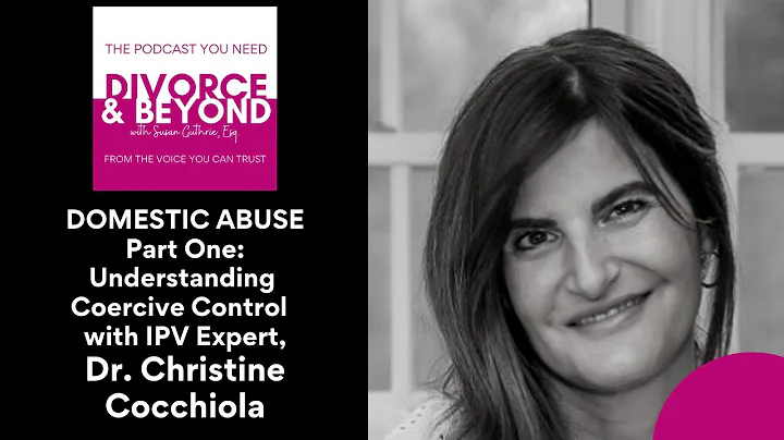 Domestic Abuse Part One: Understanding Coercive Control with IPV Expert, Dr. Christine Cocchiola