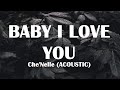 shoikeue Cover: Che'Nelle - Baby I Love You (Lyrics)