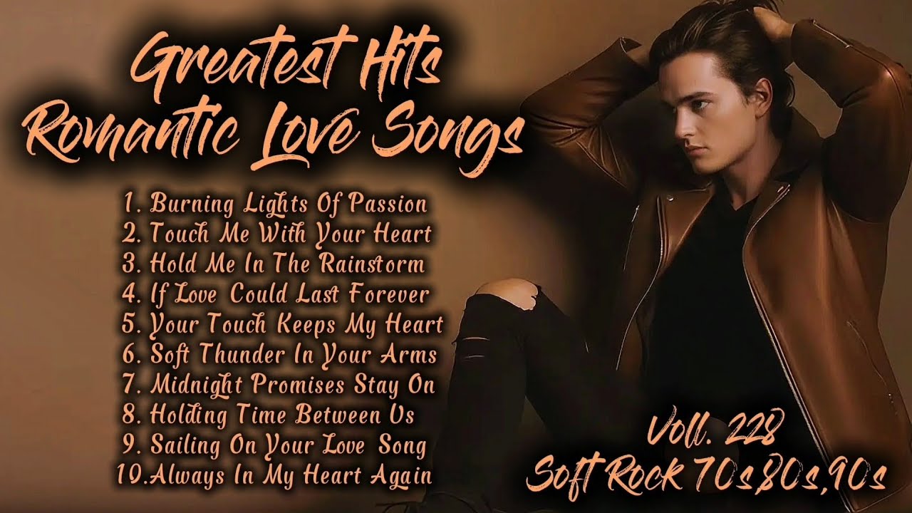 Greatest Hits Romantic Love Songs | Soft Rock 70s,80s,90s | Burning Lights Of Passion | Voll. 228