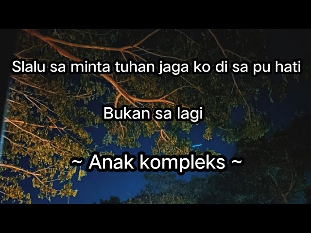 Lirik lagu tiba tiba semua berubah ko diam diam ( Bukan sa lagi ) Anak kompleks - Cover by khaliq