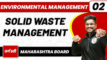 ENVIRONMENTAL MANAGEMENT 02 | Solid Waste Management | Biology | Class 9th/Maharashtra Board