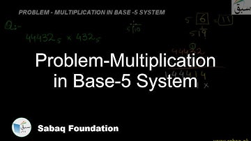 Problem-Multiplication in Base-5 System, Math Lecture | Sabaq.pk