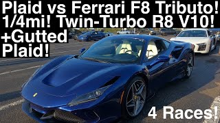 Ferrari F8 Tributo vs Plaid! Audi R8 V10 Twin-Turbo! Gutted Plaid! 4 new 1/4 mile Drag Races in 4K!