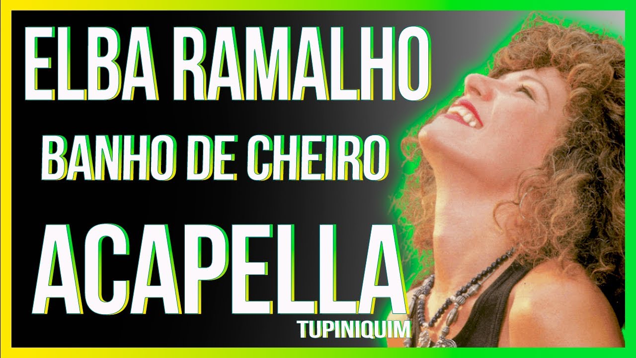 Elba Ramalho Banho De Cheiro (Acapella Tupiniquim) YouTube Elba Ramalho Banho De Cheiro (Acapella Tupiniquim) YouTube
