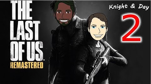 The Last Of Us Gameplay Walkthrough Blind Part 2 - The Back Roads