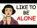 The Psychology Of People Who Like To Be Alone