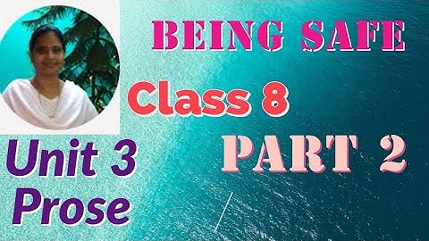 Being safe   part 2 class 8 unit 3 prose explanation in English and Tamil with images