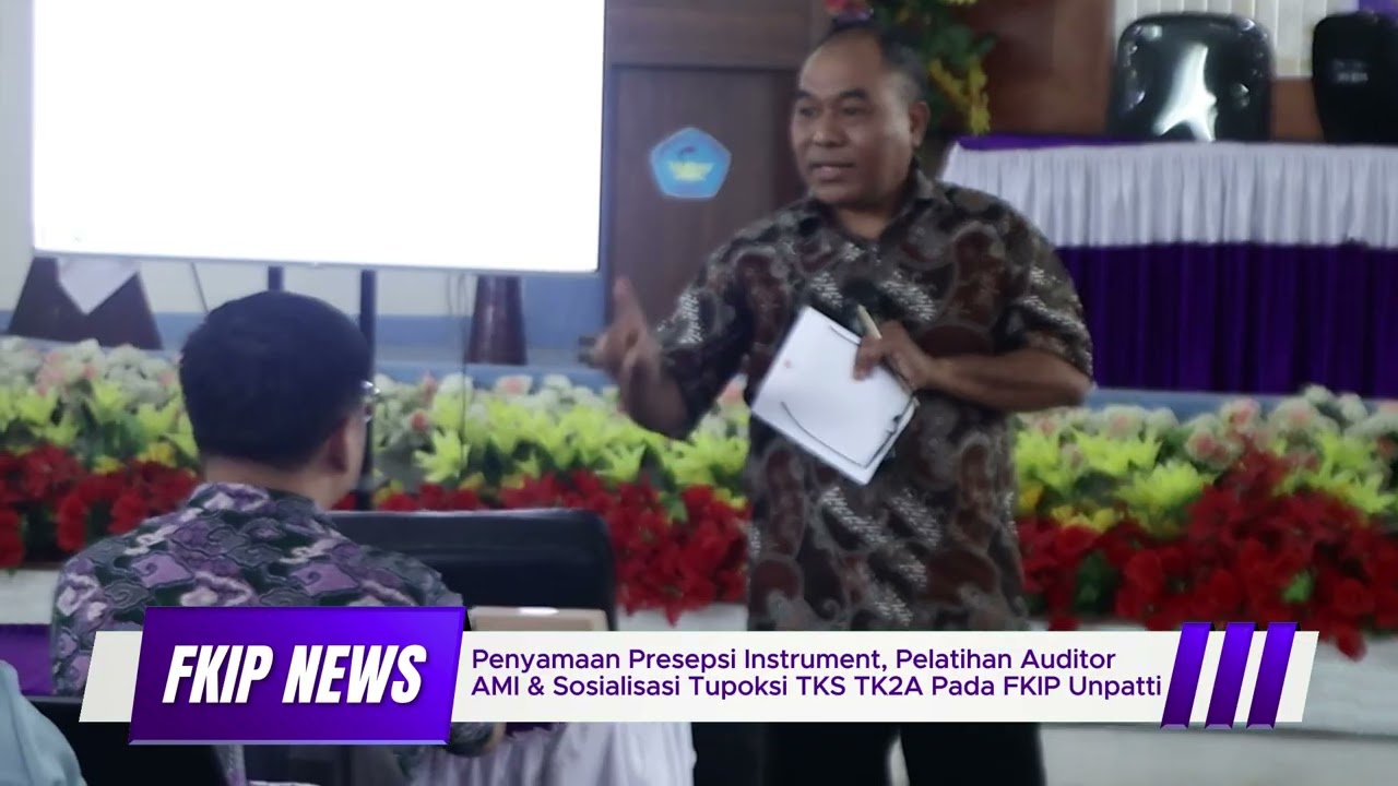 Penyamaan Presepsi Instrument,Pelatihan Auditor AMI & Sosialisasi TKS TK2A Pada FKIP Unpatti