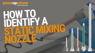 How to identify a mixing nozzle - JoinedUpMinute