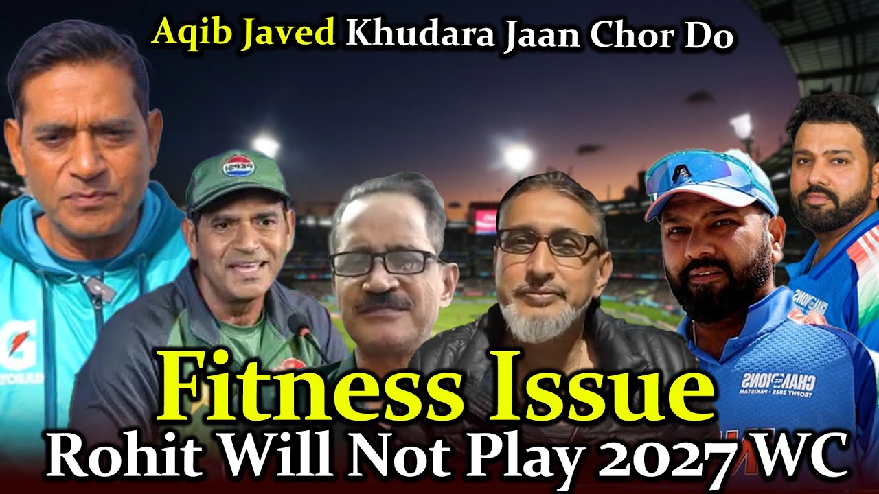 Fitness Issue, Rohit Will Not Play 2027 WC | Aqib Javed Khudara Jaan ...