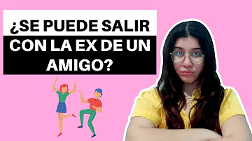 ¿Está bien salir con el ex de un amigo?