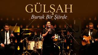 GÜLŞAH - Buruk Bir Şiirde