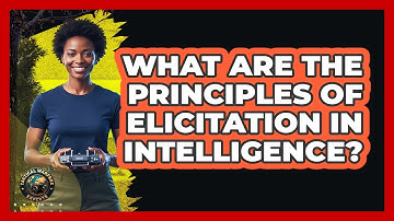 What Are The Principles Of Elicitation In Intelligence?