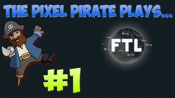 Pixel Pirate Plays... FTL: Faster Than Light Ep 1 (Intro)