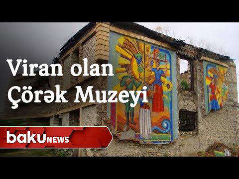 Ermənilərin viran qoyduğu Ağdamın çörək muzeyi