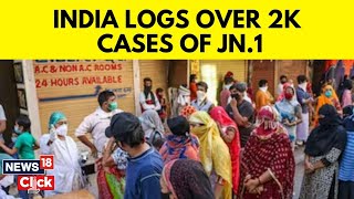 Covid Latest | JN.1 Variant In India | India Records 2,000 Cases Of JN.1 Variant | N18V