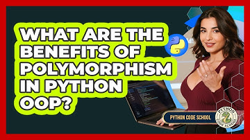 What Are The Benefits Of Polymorphism In Python OOP? - Python Code School