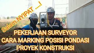 Pekerjaan Surveyor Konstruksi || Cara Marking Posisi Pondasi