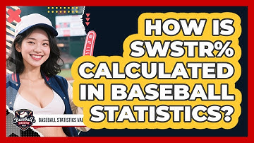 How Is SwStr% Calculated In Baseball Statistics? - Baseball Statistics Vault