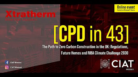 CPD in 43 | Designing to Zero Carbon - Xtratherm