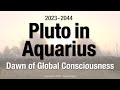 Pluto in Aquarius - Dawn of Global Consciousness