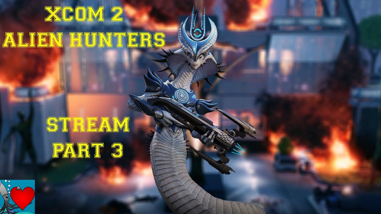 XCOM 2 Alien Hunters Commander / Ironman Part 3 ( June 15 Stream )
