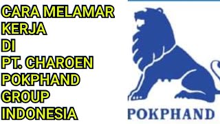 CARA MELAMAR KERJA DI PT. CHAROEN POKPHAND GROUP INDONESIA