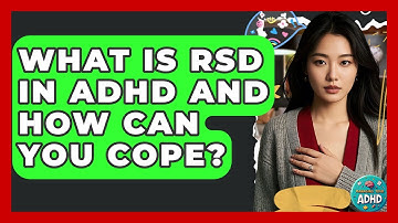 What Is RSD In ADHD And How Can You Cope? - Managing Your ADHD
