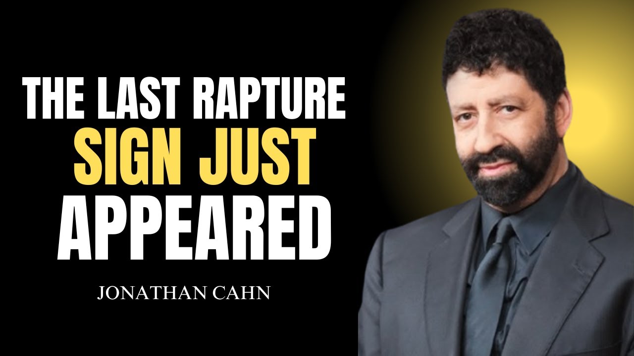 📣 The Last Rapture Sign Just Appeared | Urgent Jonathan Cahn'S ...