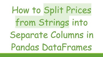 How to Split Prices from Strings into Separate Columns in Pandas DataFrames