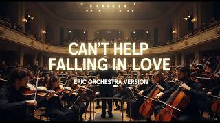 Can't Help Falling in Love | Elvis Presley's Epic Orchestra Instrumental, Timeless Cinematic Cover