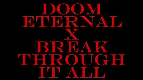 DOOM Eternal X Break Through It All
