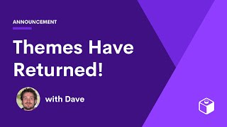 Themes Have Returned!