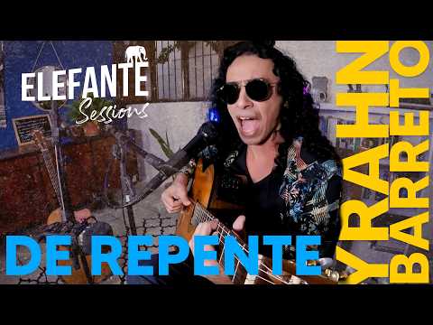 De repente - Yrahn Barreto | ELEFANTE SESSIONS