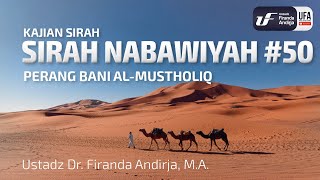 Sirah Nabawiyah #50 - Perang Bani Al Mustholiq - Ustadz Dr. Firanda Andirja, M.A.