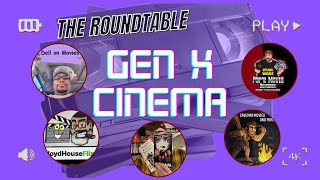 LIVE!!! THE ROUNDTABLE - GEN X CINEMA PART TWO Electric Boogaloo