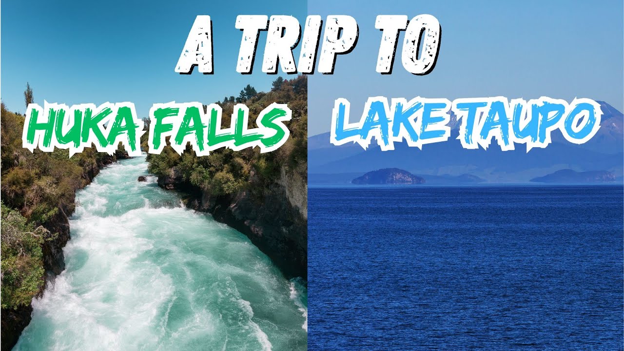 A Trip to Huka Falls and Lake Taupō in New Zealand | Explore New Zealand
