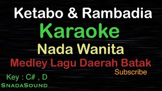 KETABO & RAMBADIA-Medley Lagu Daerah Batak|KARAOKE NADA WANITA​⁠ -Female-Cewek-Perempuan@ucokku