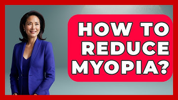How To Reduce Myopia? - Optometry Knowledge Base
