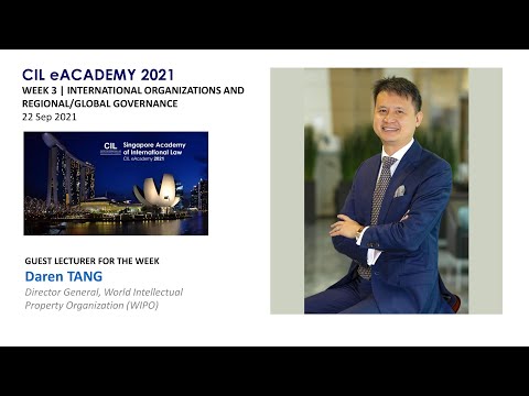CIL eAcademy 2021 | Week 3 | Guest Lecturer: WIPO Director General Daren Tang