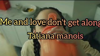 Tatiana Manois- Me and Love don't get along lyrics (love maestro)